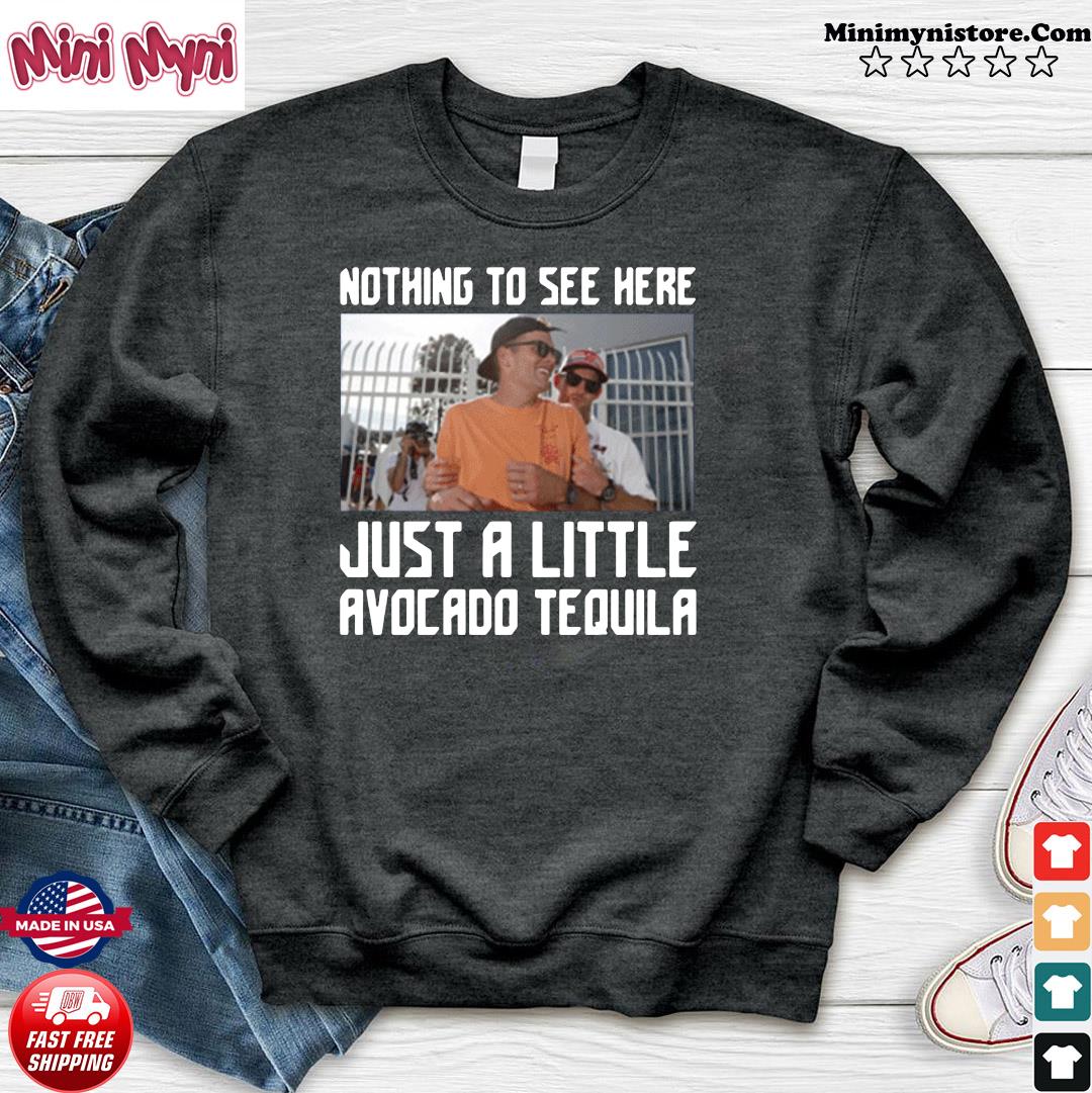 Tom Brady Drunk nothing to see her just little avocado tequila shirt,  hoodie, sweatshirt and tank top