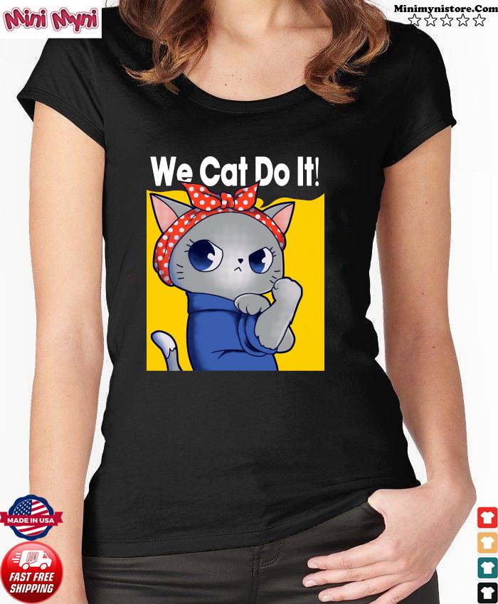 we can do it cat shirt