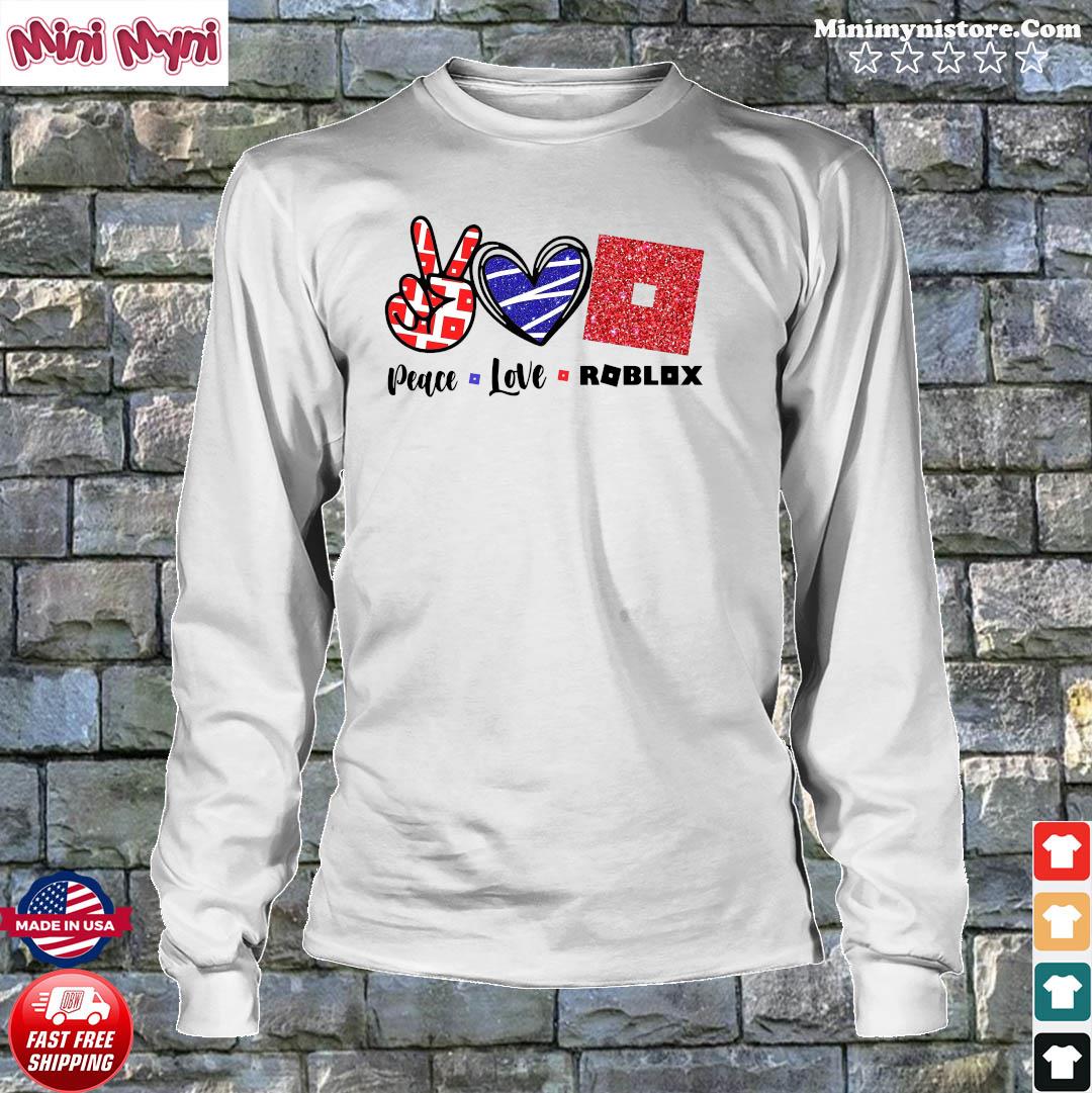 Official Peace Love Roblox Shirt Hoodie Sweater Long Sleeve And Tank Top - roblox independence day shirt