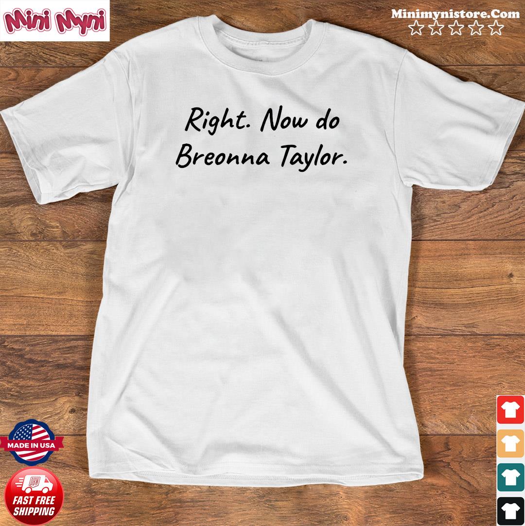 Official Right Now Do Breonna Taylor 2021 Shirt Hoodie Sweater Long Sleeve And Tank Top