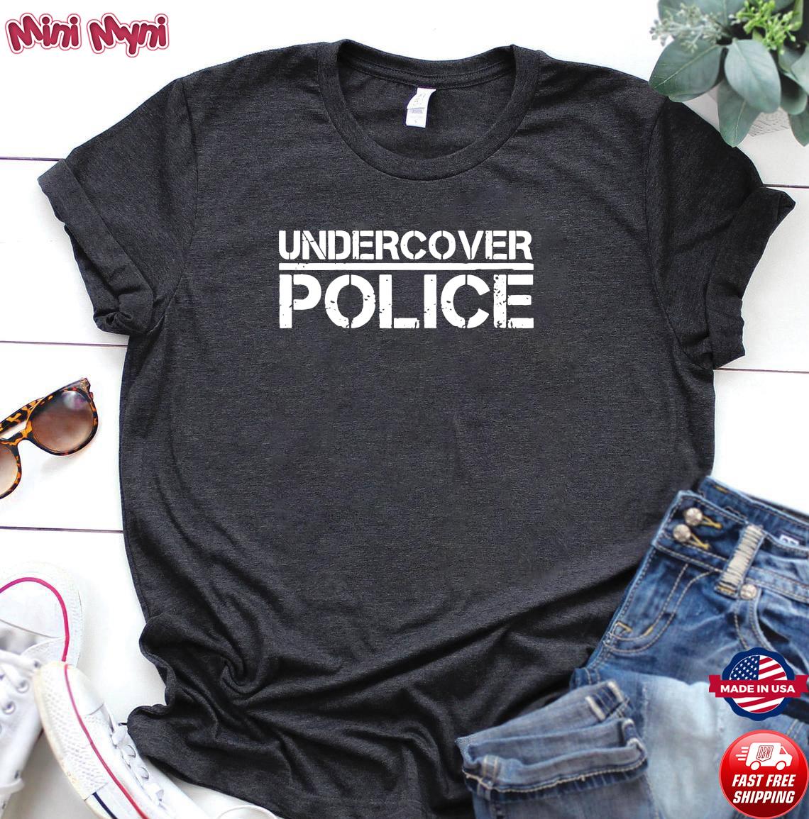 undercover police shirt