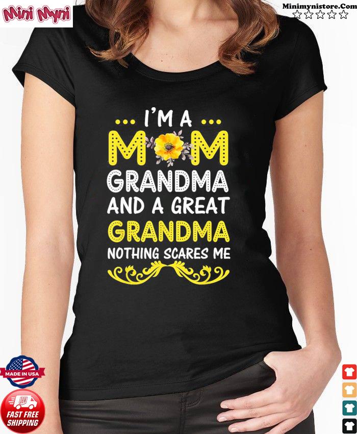 weatshirt mom birthday gift mothers day shirts long sleeve best grandma ever Im A Mom Grandma And Great Nothing Scares Me Shirt hoodie