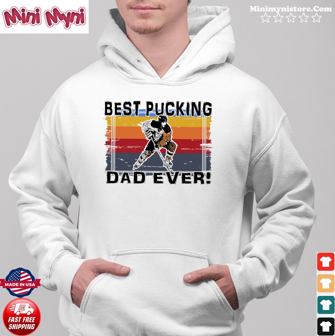 Best pucking dad ever shirt, hoodie, sweater, long sleeve and tank top