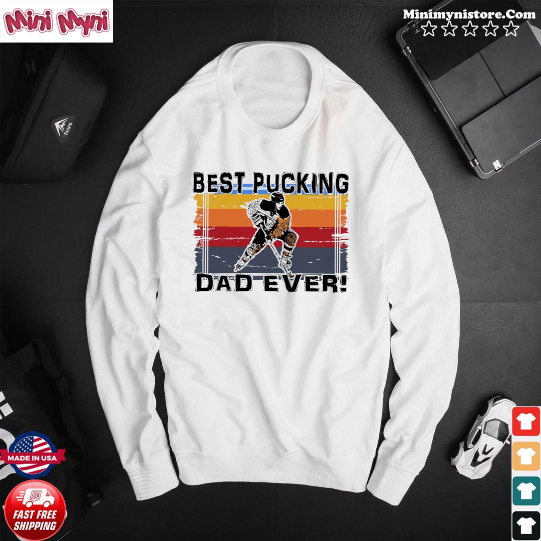 Best pucking dad ever shirt, hoodie, sweater, long sleeve and tank top