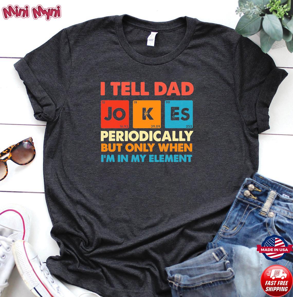 dad joke shirt periodically