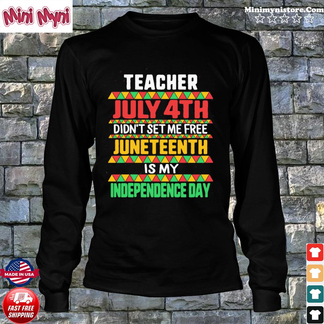 Teacher July 4th Didn't Set Me Free Juneteenth Is My ...