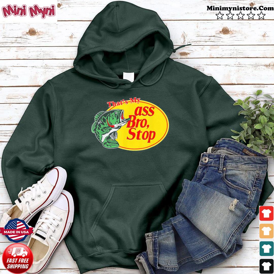 ass bro stop shirt