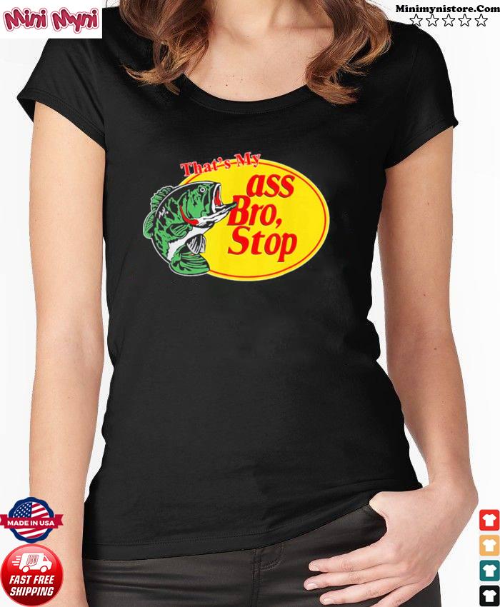 ass bro stop shirt