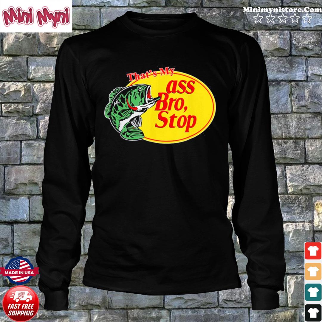 ass bro stop shirt