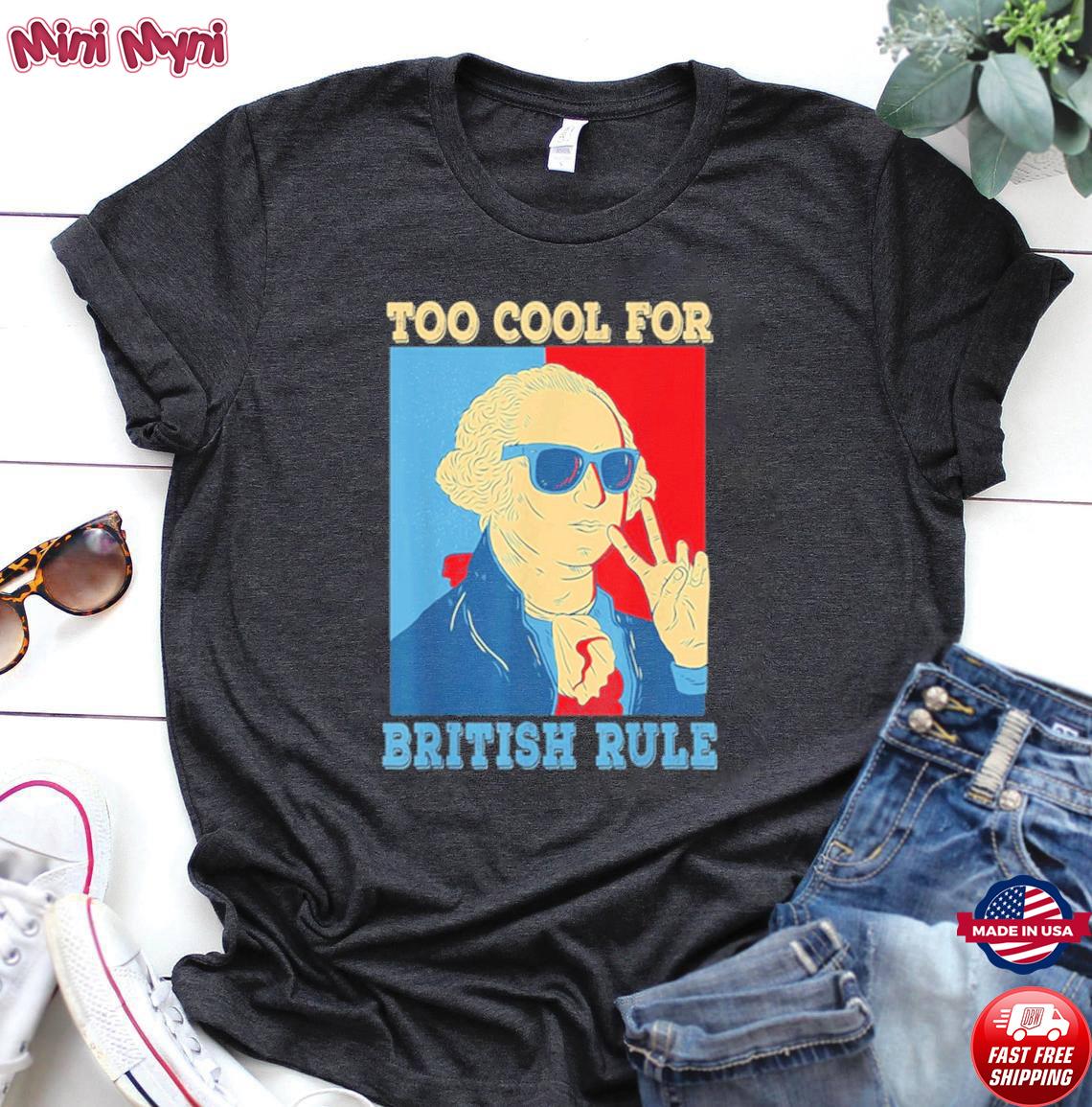 Minimynistore Too Cool For British Rule George Washington 4th Of July