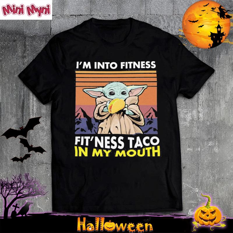 Baby Yoda I'm Into Fitness Fit'ness Taco In My Mouth Shirt