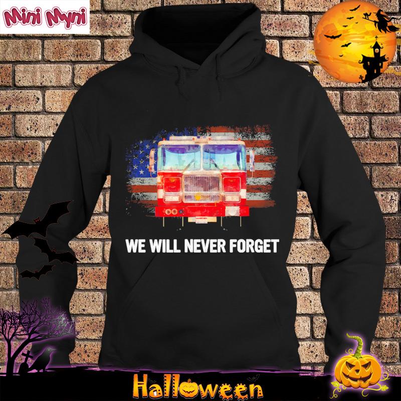 Official Firefighter American Flag We Will Never Forget T-Shirt Hoodie