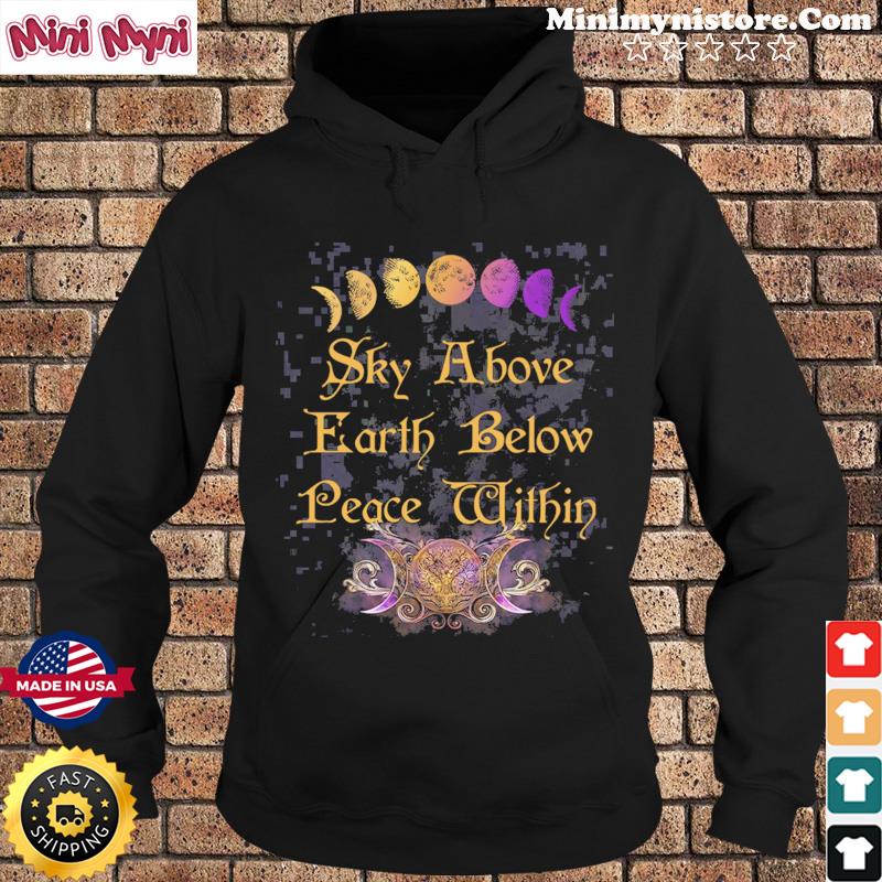 Sky Above Earth Below Peace Within Shirt Hoodie