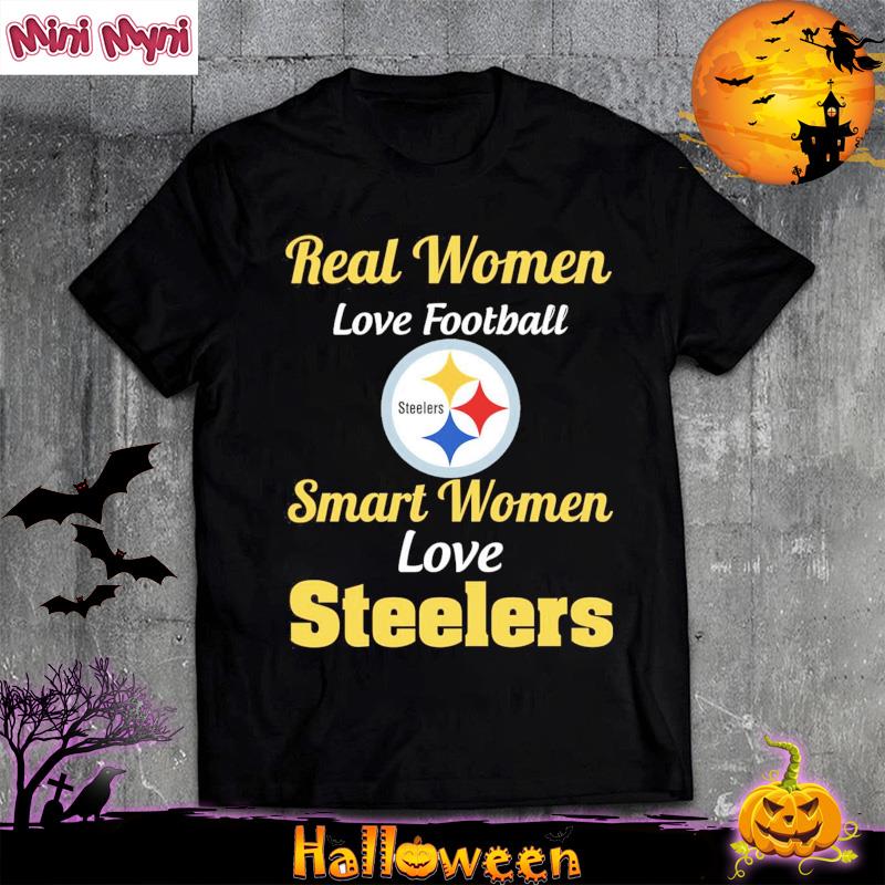 Official real Women Love Football Smart Women Love The Steelers T Shirt,  hoodie, sweater, long sleeve and tank top