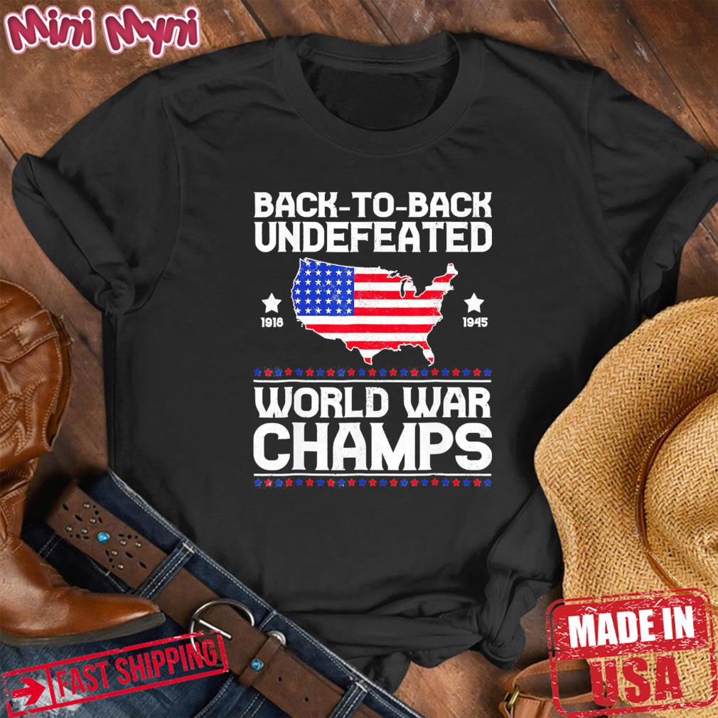 Back To Back Undefeated World War Champs 4th Of July Shirt