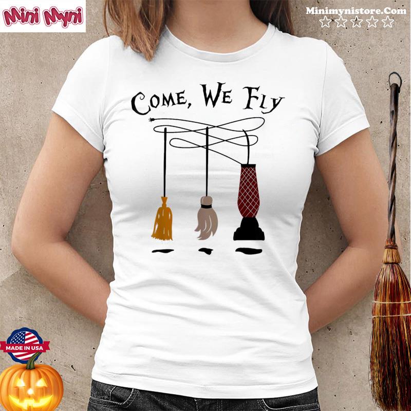 Come We Fly Witch Mop Broom Vacuum Flying Halloween T-Shirt