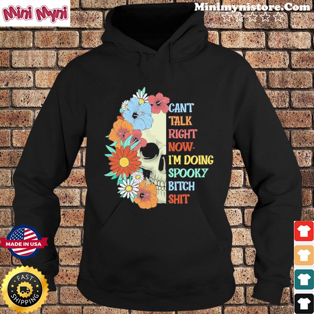 Halloween Can’t Talk Right Now I’m Doing Spooky Bitch Shit T-Shirt Hoodie