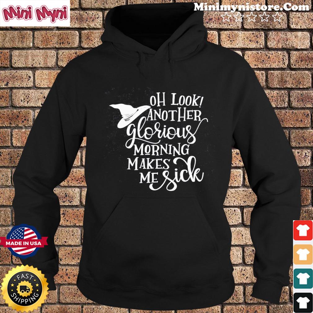 Halloween Oh Look Another Glorious Morning Hocus Pocus T-Shirt Hoodie