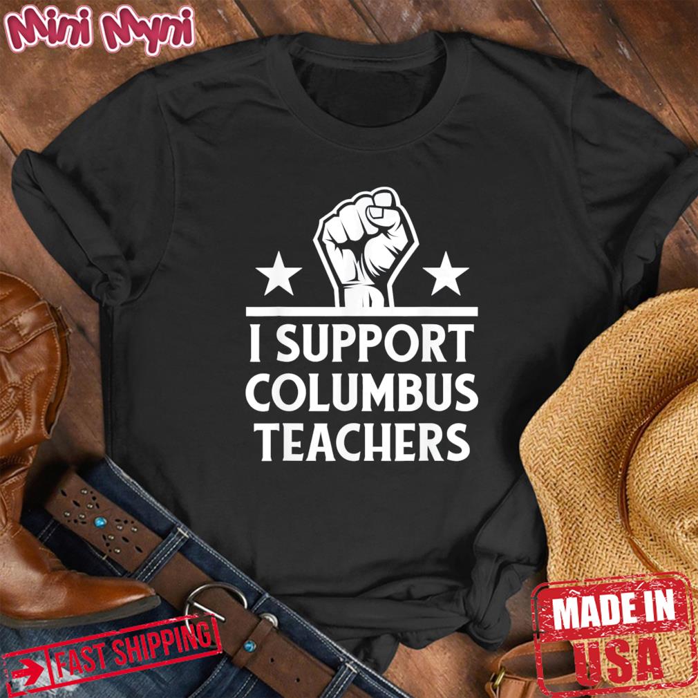 I Support Columbus Teachers Shirt