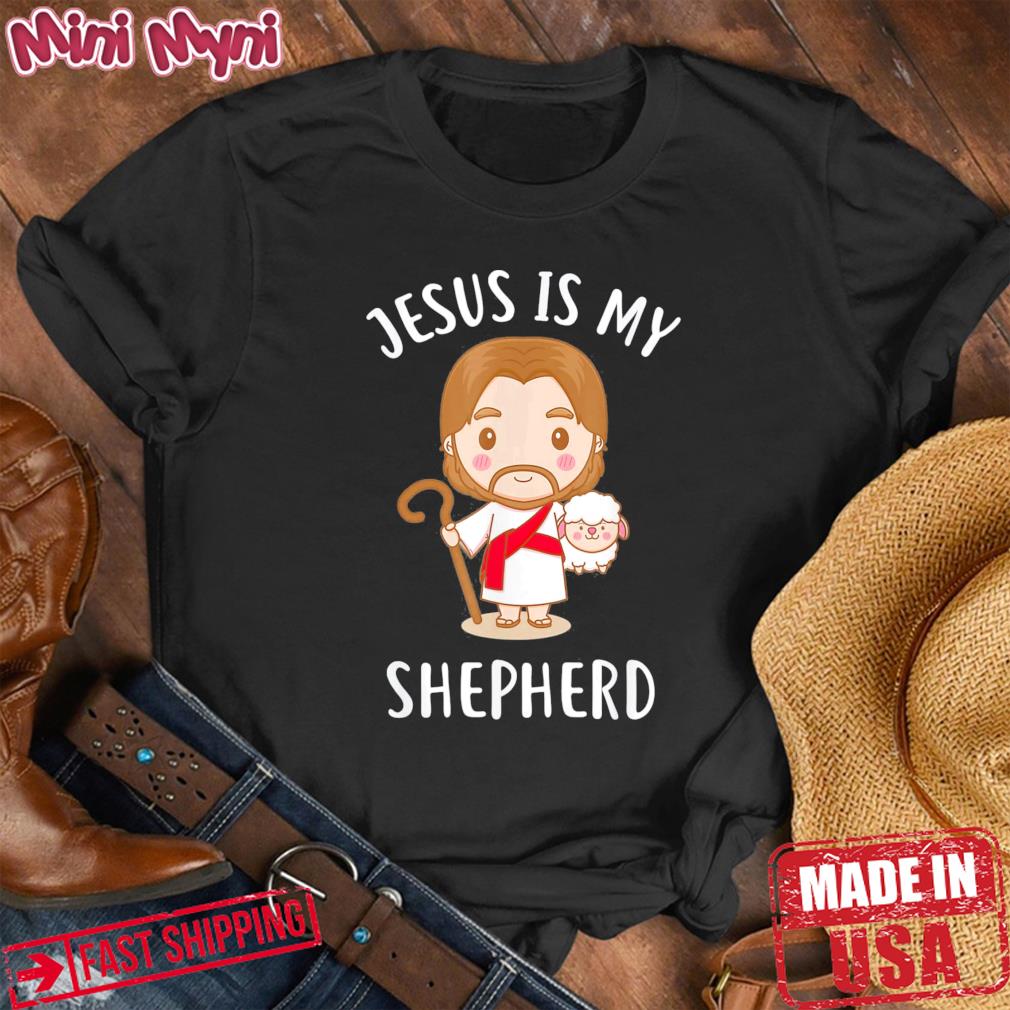 Jesus Is My Shepherd Shirt