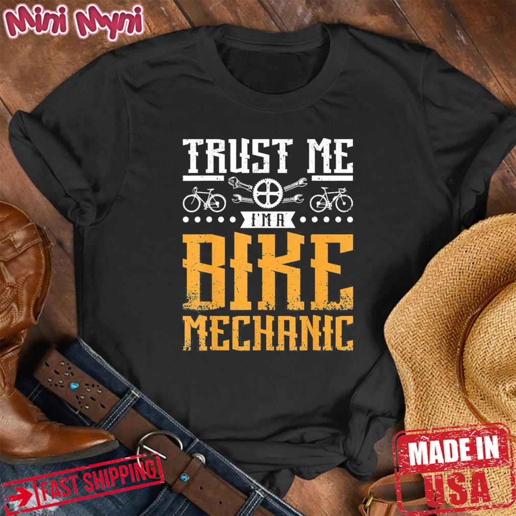 Trust me I’m a bike mechanic Shirt
