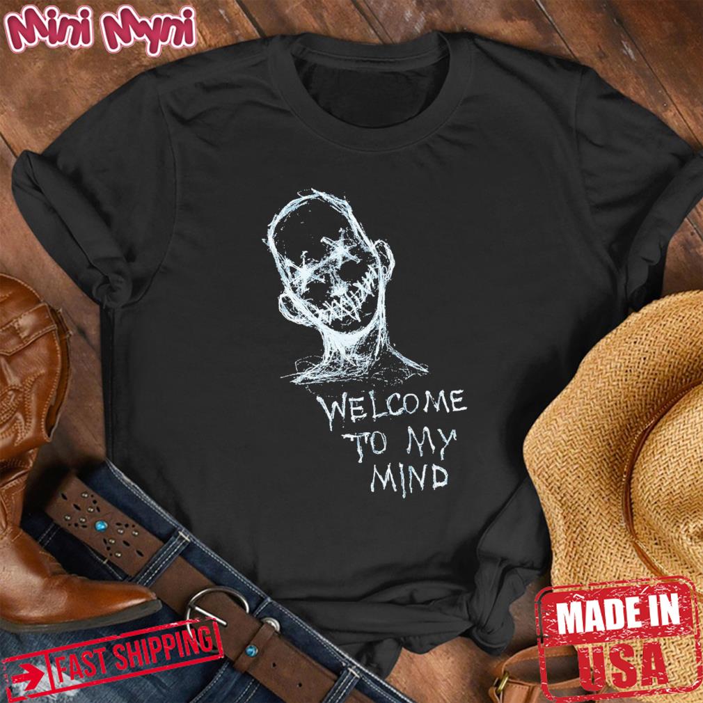 Welcome To My Mind Shirt