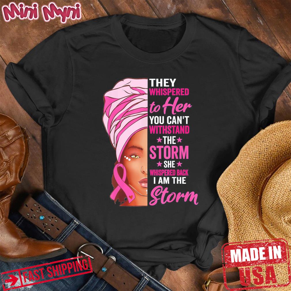 African Woman Afro I Am The Storm Breast Cancer Ribbon Shirt