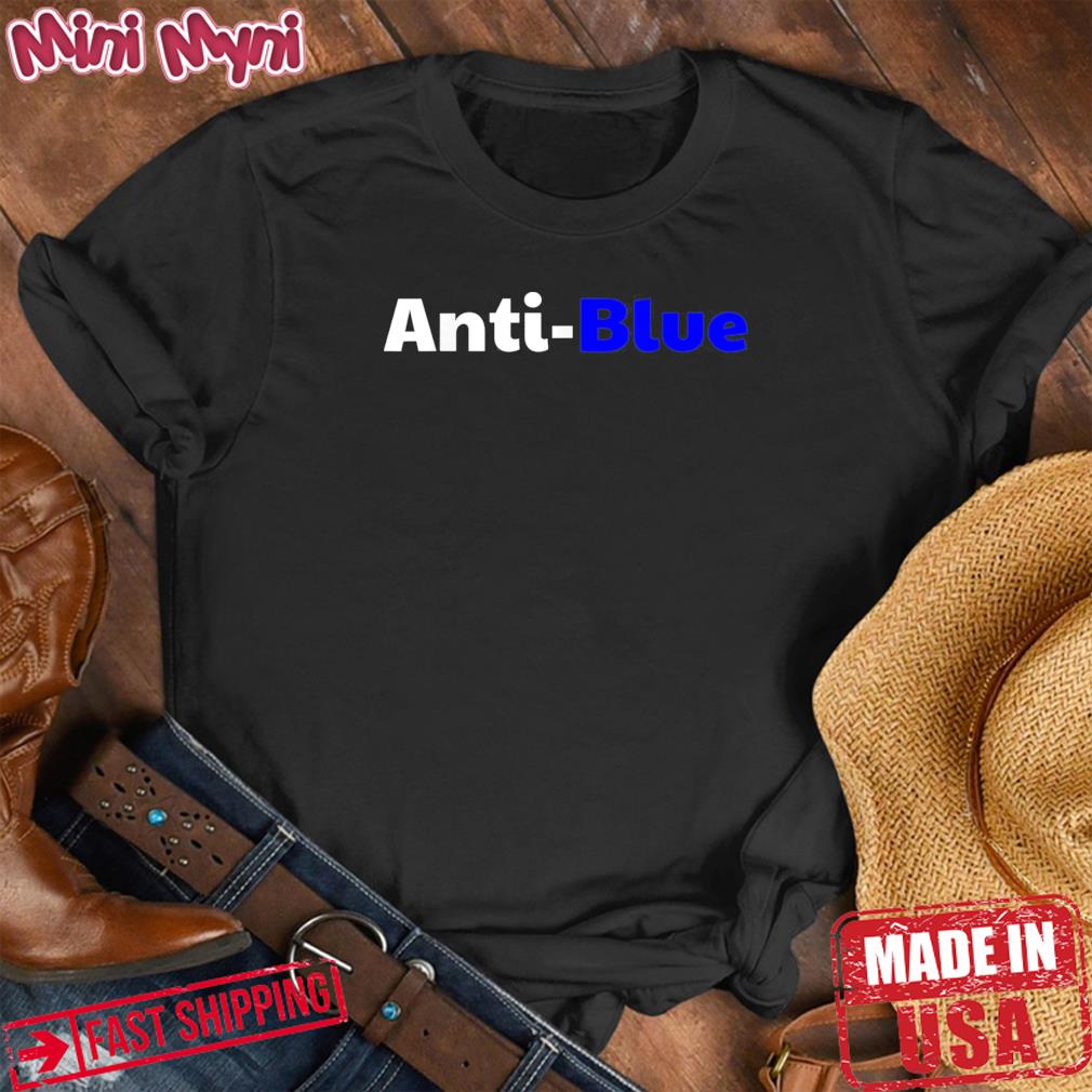Anti Blue – Anti Corrupt Cops Law Officers T-Shirt