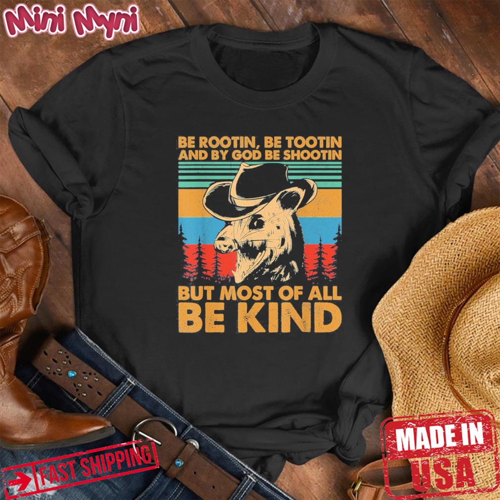 Be Rootin Be Tootin Be Shootin Be Kind Cowboy Opossum Lover Shirt