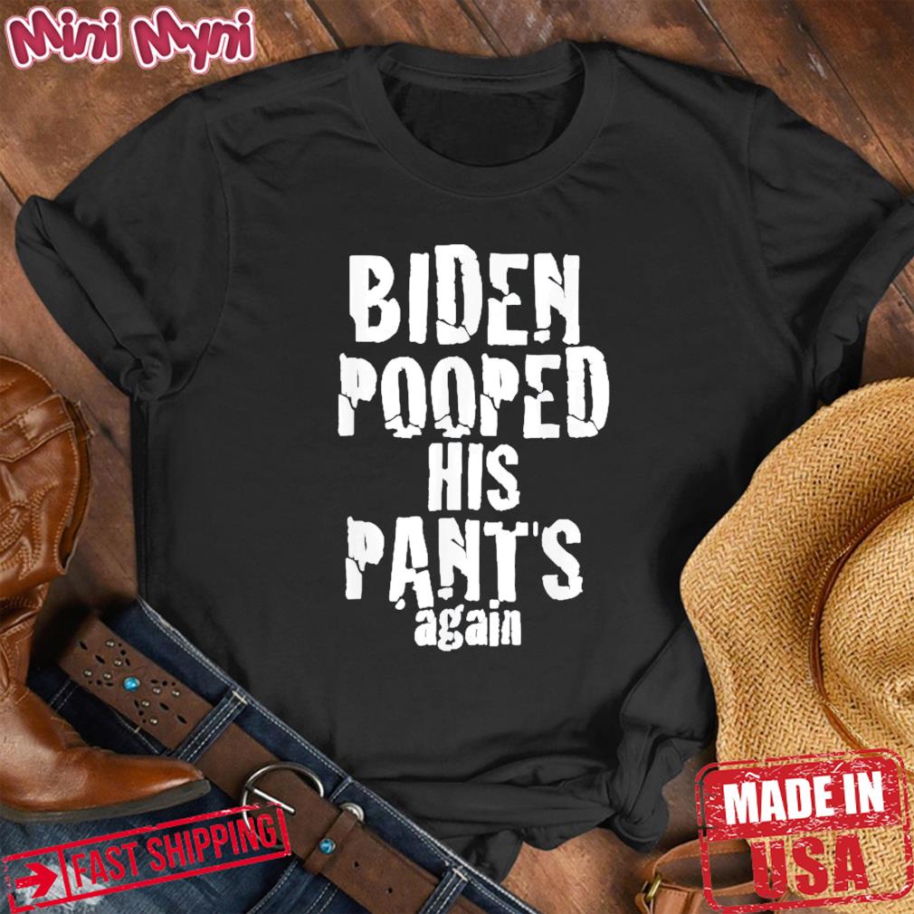 Biden Pooped His Pants Again PoopypantsBiden 2024 Election Tee Shirt