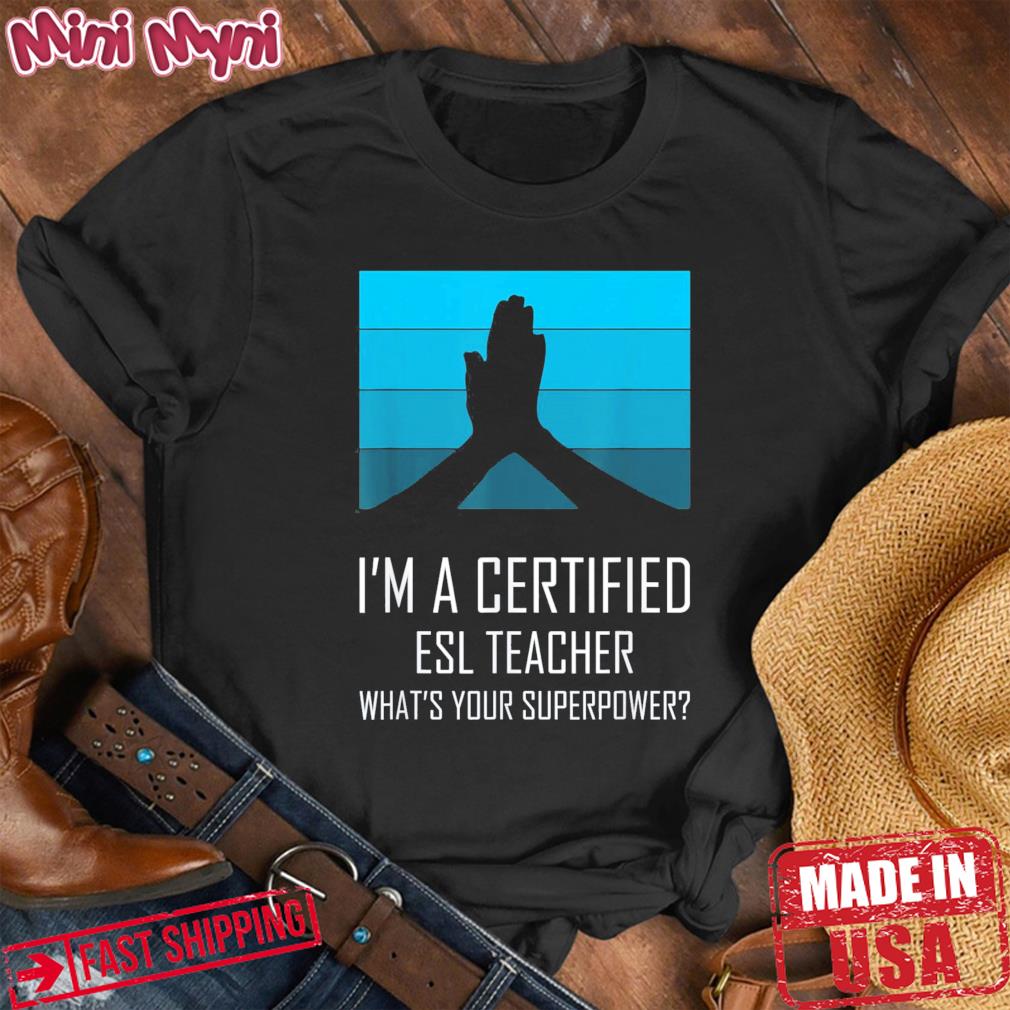 Certified ESL Teacher What’s Your Superpower T-Shirt
