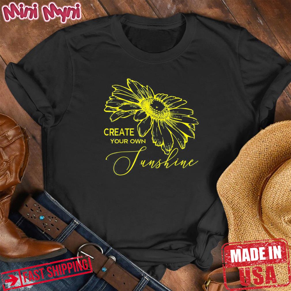 Create your own Sunshine Positive Quote Inspirational T-Shirt