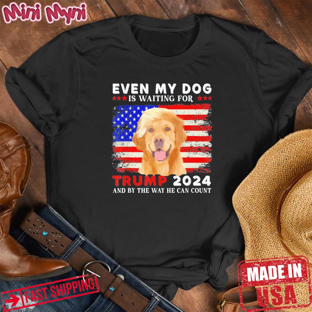 Dog Saying Lover Even My Dog Is Waiting For Trump 2024 T-Shirt