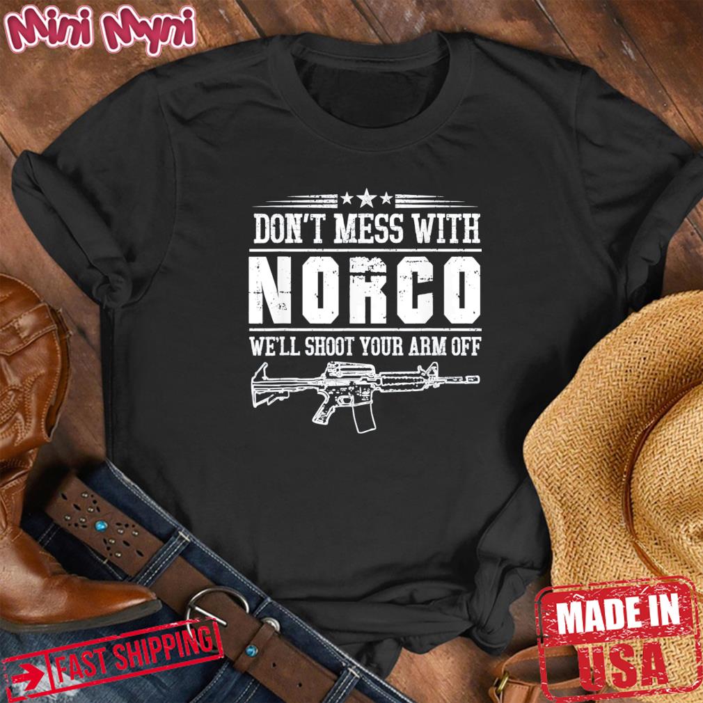 Don’t Mess With Norco T-Shirt