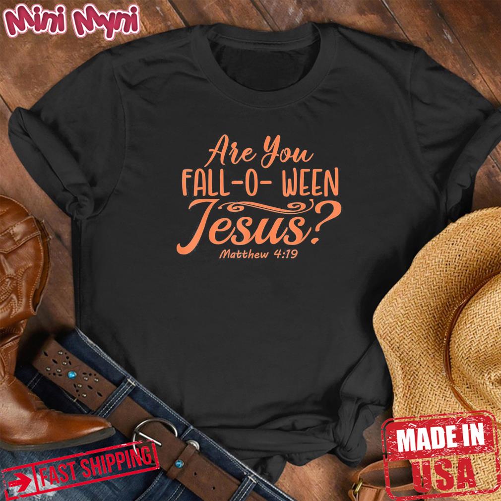 Halloween Are you Fall-o-ween Jesus Matthew Christian Faith T-Shirt
