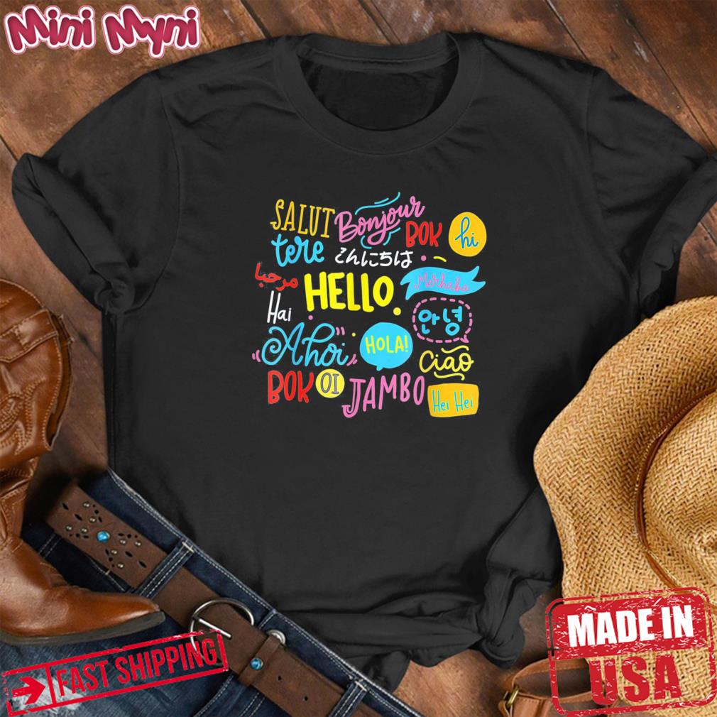 Hello Word In Different Languages Travel And Teacher Lover Shirt
