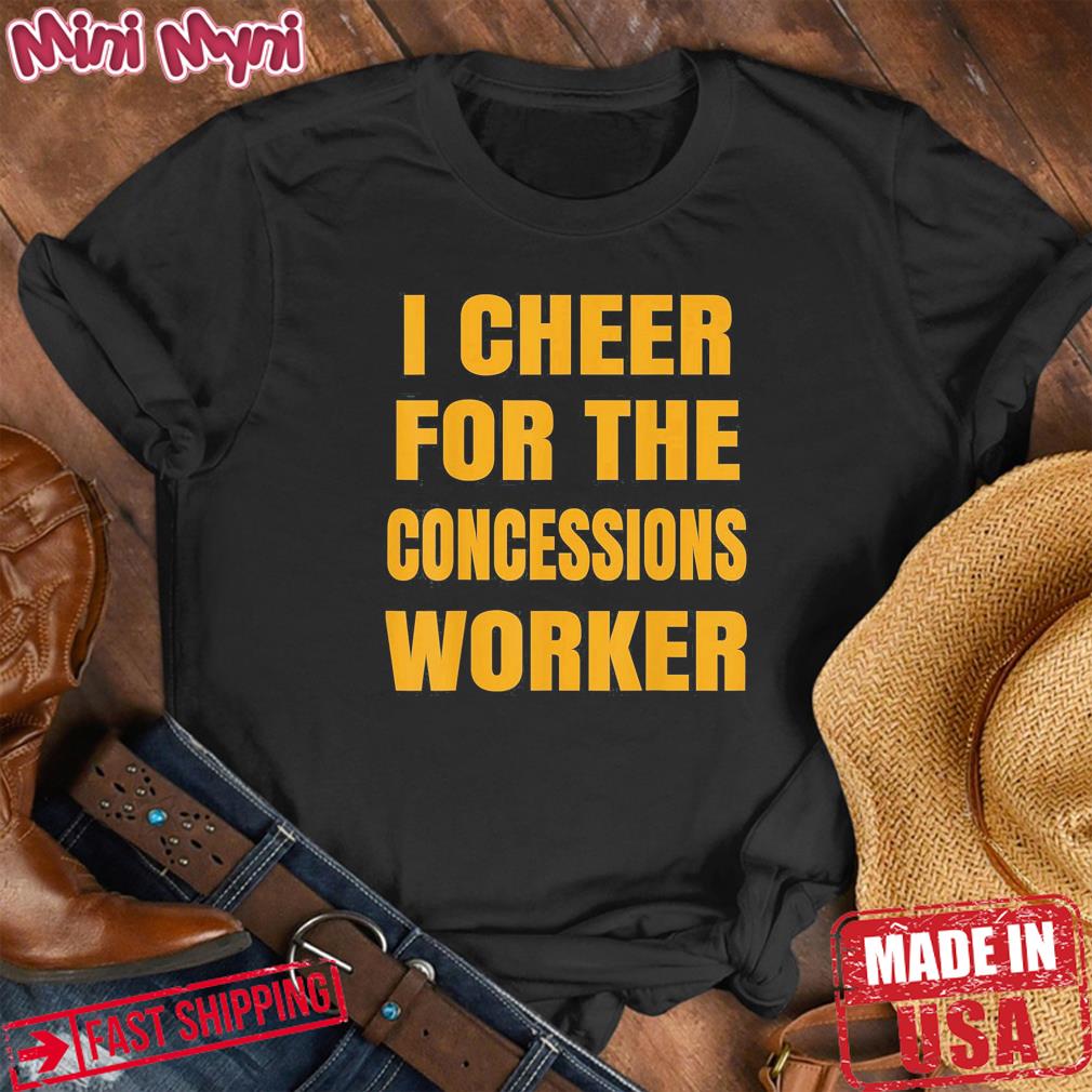 I Cheer For The Concessions Worker T-Shirt