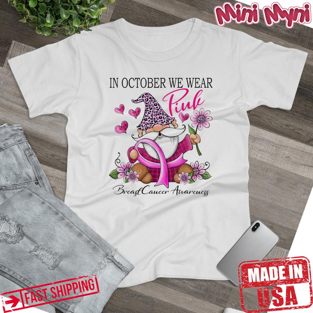 In October We Wear Pink Gnome Breast Cancer Awareness Tee Shirt