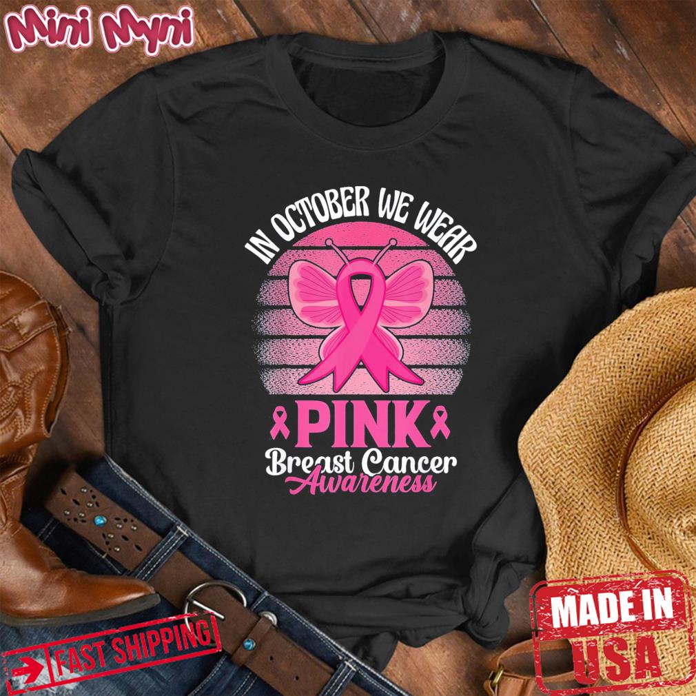 In October We Wear Pink Ribbon Breast Cancer Awareness Tee Shirt