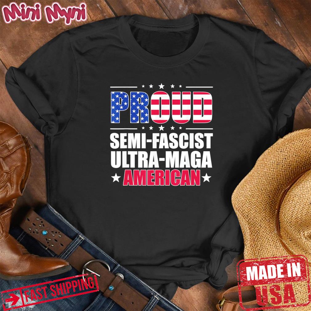 Proud Semi Fascist Ultra Maga American Pro Trump 2024 T-Shirt