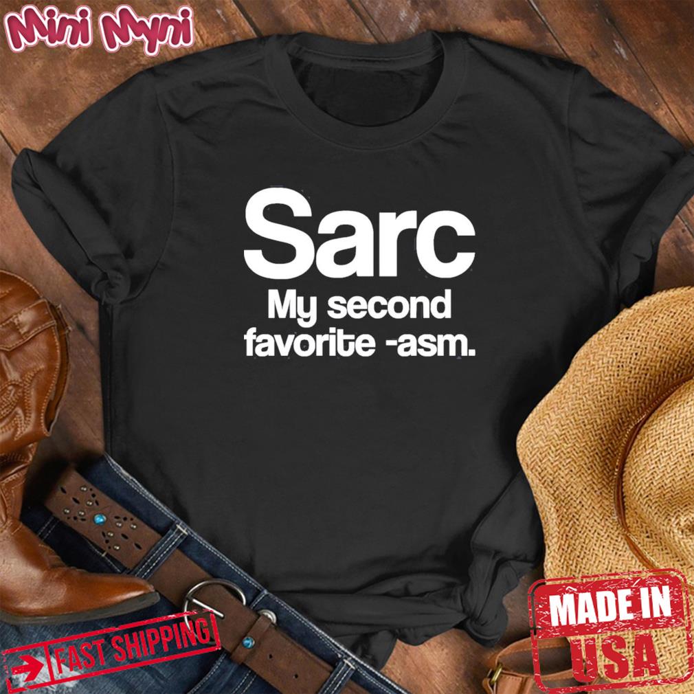 Sarc My Second Favorite Asm Shirt