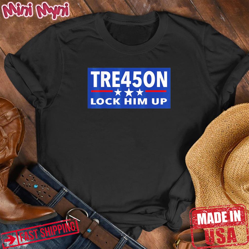 TRE45ON – Anti Trump Lock Him Up in Prison T-Shirt