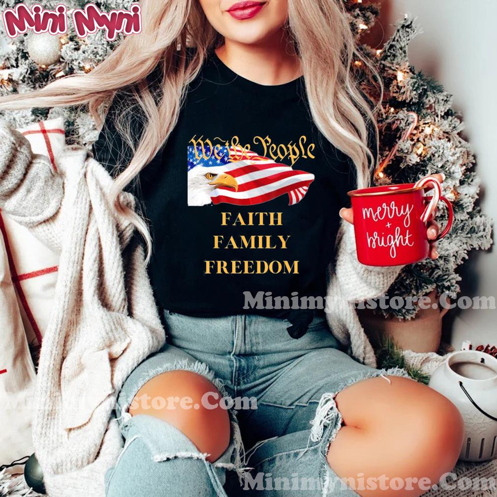 Americans We the People Faith Family Freedom Patriot Flag T-Shirt
