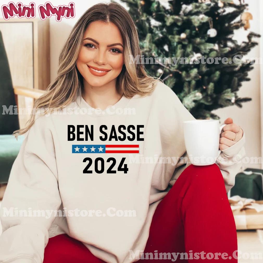 Ben Sasse For President Sasse 2024 Shirt Hoodie