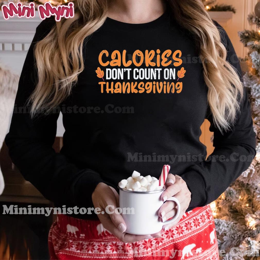 Calories Don’t Count On Thanksgiving Fall Costume Distressed T-Shirt