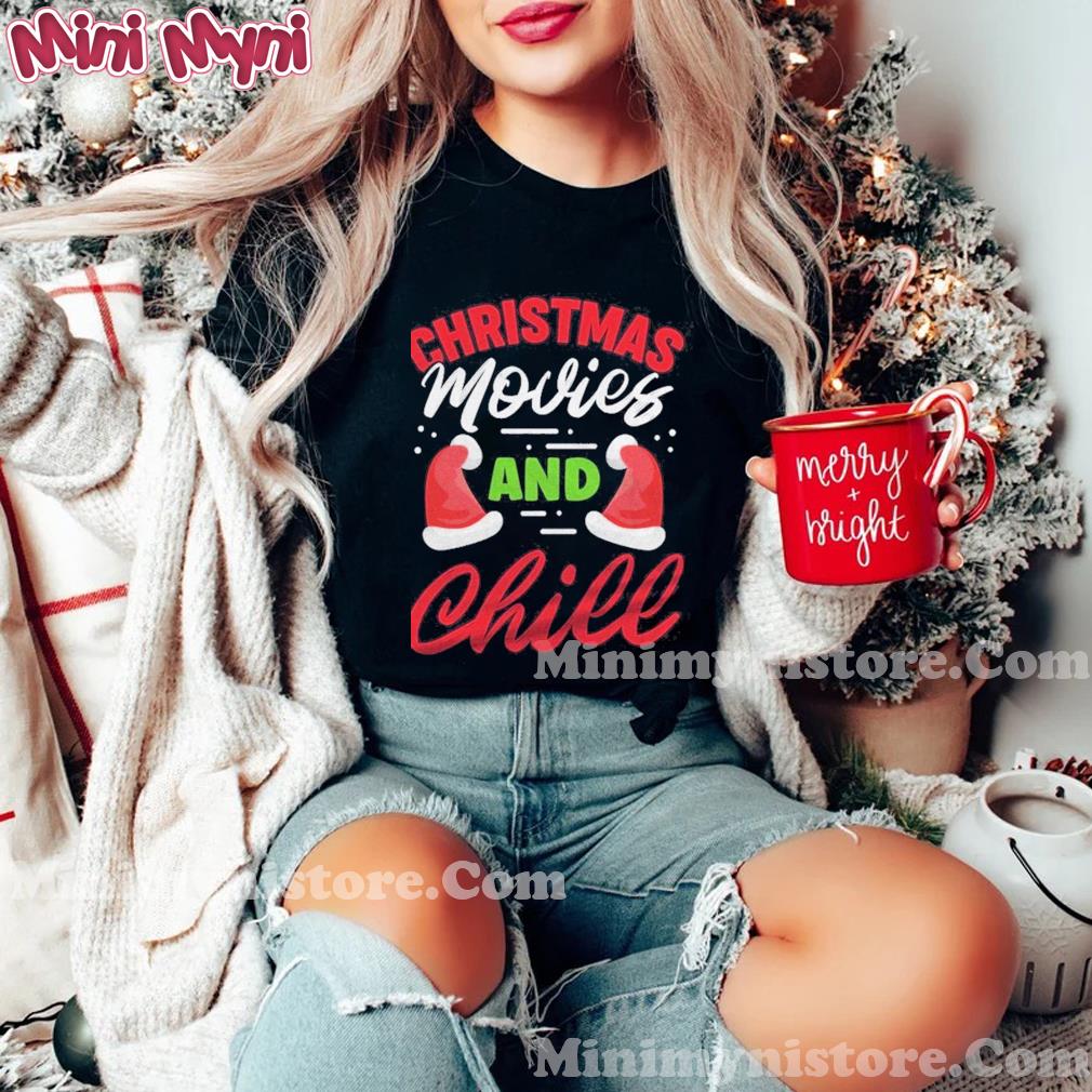 Christmas Movies And Chill Shirt
