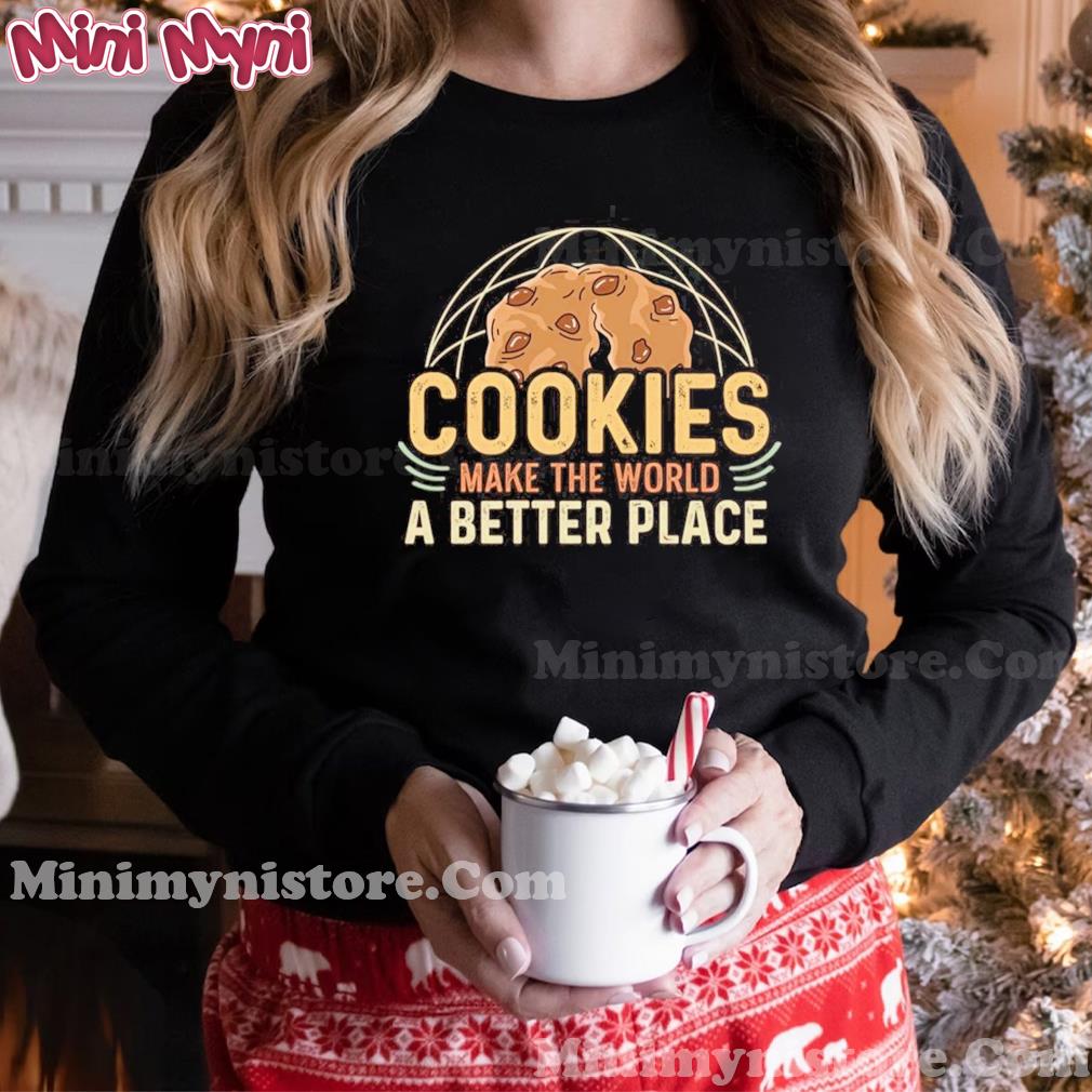 Cookies Make The World A Better Place Baker T-Shirt