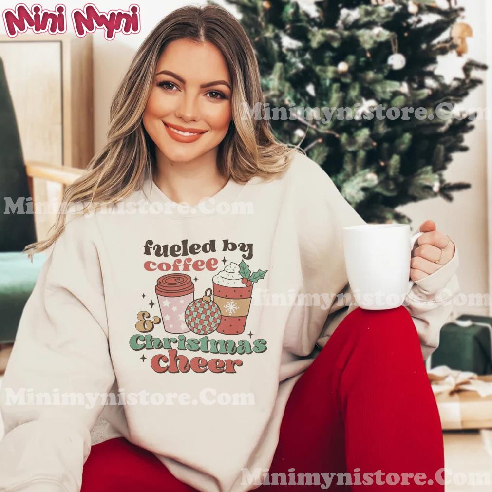 Fueled By Coffee And Christmas Cheer Christmas Shirt