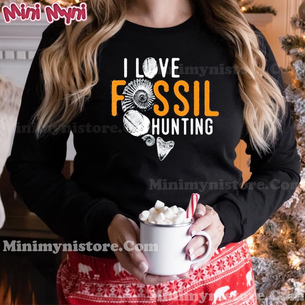 I love fossil hunting, paleontologists and fossil hunters T-Shirt