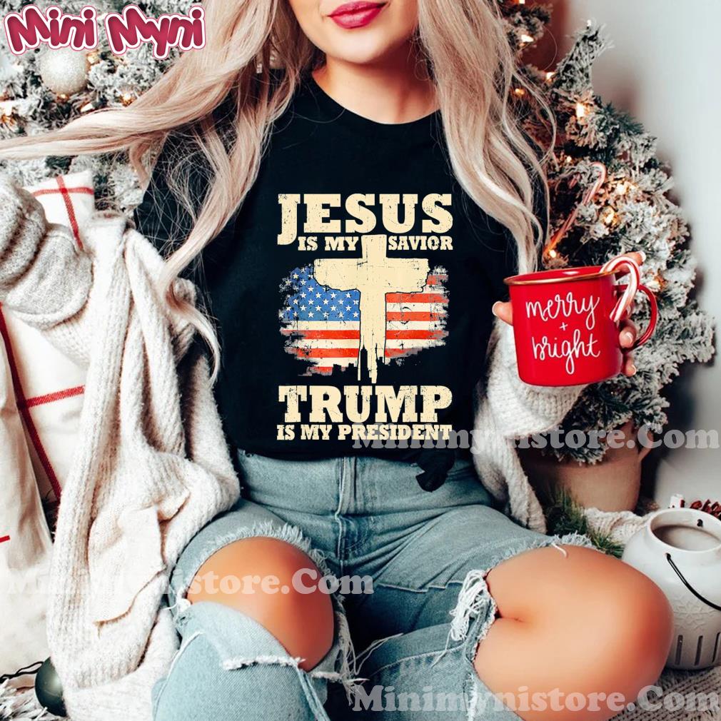 Jesus Is My Savior Trump Is My President Trump Supporter T-Shirt